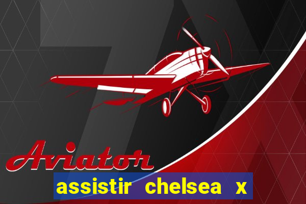 assistir chelsea x arsenal futemax